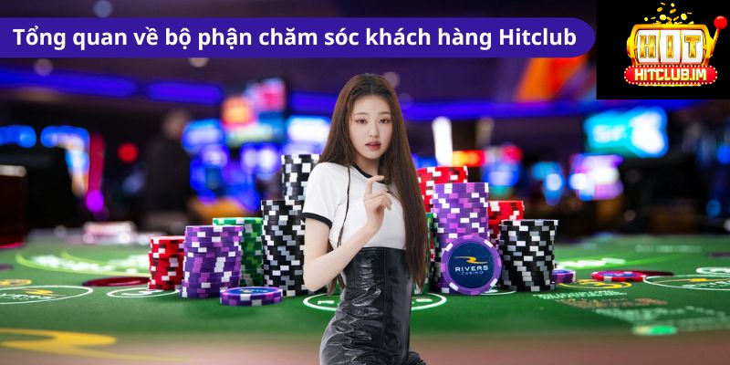 Hitclub luôn sẵn sàng hỗ trợ cược thủ