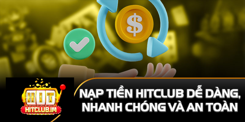 Người chơi cần nắm rõ quy trình nạp tiền Hitclub