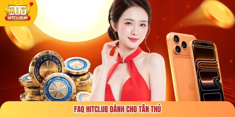 Hit Club 🎖️ Link Tải Hitclub Chính Thức Không Bị Chặn Uy Tín 2026 12 FaQ Hitclub dành cho tân thủ