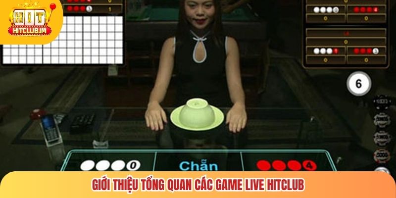 Giới thiệu tổng quan các Game Live Hitclub