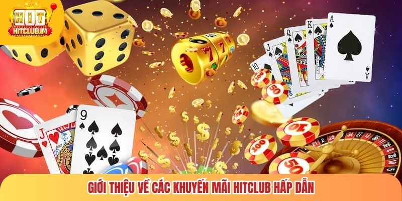 Giới thiệu về các khuyến mãi Hitclub hấp dẫn